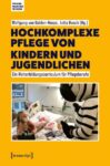 Hochkomplexe Pflege von Kindern und Jugendlichen: Ein Weiterbildungscurriculum für Pflegeberufe