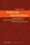 Hybride Identitäten: Bastelbiografien im Spannungsverhältnis zwischen Lateinamerika und Europa
