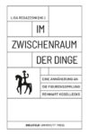 Im Zwischenraum der Dinge: Eine Annäherung an die Figurensammlung Reinhart Kosellecks