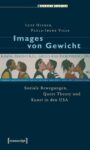Images von Gewicht: Soziale Bewegungen, Queer Theory und Kunst in den USA