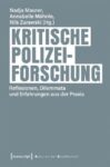 Kritische Polizeiforschung: Reflexionen, Dilemmata und Erfahrungen aus der Praxis