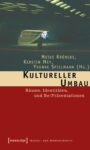 Kultureller Umbau: Räume, Identitäten und Re/Präsentationen