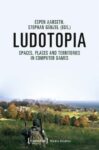 Ludotopia: Spaces, Places and Territories in Computer Games