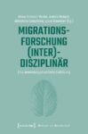 Migrationsforschung (inter)disziplinär: Eine anwendungsorientierte Einführung