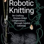 Robotic Knitting: Re-Crafting Human-Robot Collaboration Through Careful Coboting