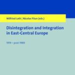Disintegration and Integration in East-Central Europe: 1919 - post-1989
