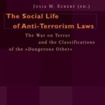 The Social Life of Anti-Terrorism Laws: The War on Terror and the Classifications of the »Dangerous Other«