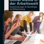 Social Media in der Arbeitswelt: Herausforderungen für Beschäftigte und Mitbestimmung