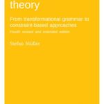 Grammatical theory: Fourth revised and extended edition: From transformational grammar to constraint-based approaches