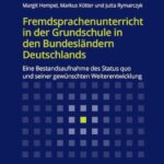 Fremdsprachenunterricht in der Grundschule in den Bundesländern Deutschlands: Eine Bestandsaufnahme des Status quo und seiner gewünschten Weiterentwicklung