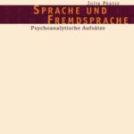 Sprache und Fremdsprache: Psychoanalytische Aufsätze