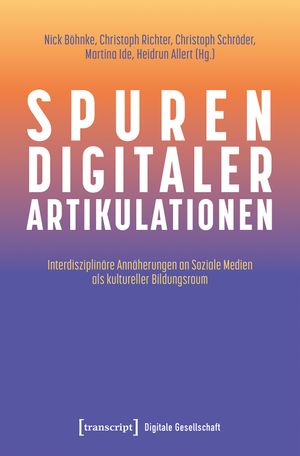 thumbnail-205.jpg Spuren digitaler Artikulationen: Interdisziplinäre Annäherungen an Soziale Medien als kultureller Bildungsraum - Image 1
