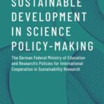 Sustainable Development in Science Policy-Making: The German Federal Ministry of Education and Research's Policies for International Cooperation in Sustainability Research
