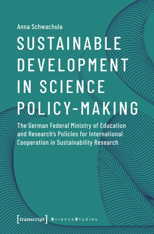 thumbnail-220.jpg Sustainable Development in Science Policy-Making: The German Federal Ministry of Education and Research's Policies for International Cooperation in Sustainability Research - Image 1