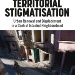Territorial Stigmatisation: Urban Renewal and Displacement in a Central Istanbul Neighbourhood