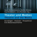 Theater und Medien / Theatre and the Media: Grundlagen - Analysen - Perspektiven. Eine Bestandsaufnahme