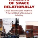 Thinking of Space Relationally: Critical Realism Beyond Relativism - A Manifold Study of the Artworld in Beijing