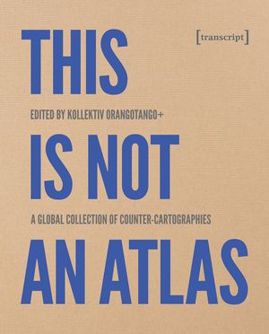 thumbnail-241.jpg This is Not an Atlas: A Global Collection of Counter-Cartographies - Image 1