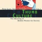 Thumb Culture: The Meaning of Mobile Phones for Society