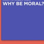 Why Be Moral?