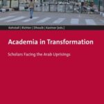 Academia in Transformation: Scholars Facing the Arab Uprisings