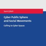 Cyber Public Sphere and Social Movements: Calling to Cyber Spaces