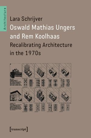 thumbnail-25.jpg Oswald Mathias Ungers and Rem Koolhaas: Recalibrating Architecture in the 1970s - Image 1