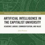 Artificial Intelligence in the Capitalist University: Academic Labour, Commodification, and Value