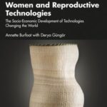 Women and Reproductive Technologies: The Socio-Economic Development of Technologies Changing the World