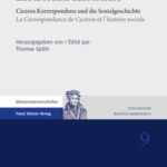 Gesellschaft im Brief / Lire la société dans la lettre: Ciceros Korrespondenz und die Sozialgeschichte / La Correspondance de Cicéron et l'histoire sociale