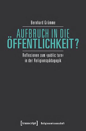 thumbnail-2636.jpg Aufbruch in die Öffentlichkeit?: Reflexionen zum 'public turn' in der Religionspädagogik - Image 1