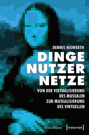 thumbnail-2644.jpg Dinge – Nutzer – Netze: Von der Virtualisierung des Musealen zur Musealisierung des Virtuellen - Image 1