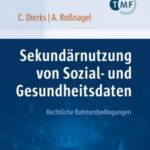Sekundärnutzung von Sozial- und Gesundheitsdaten – Rechtliche Rahmenbedingungen