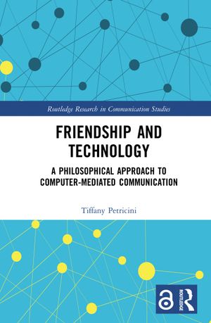 thumbnail-2742.jpg Friendship and Technology: A Philosophical Approach to Computer-mediated Communication - Image 1