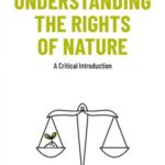 Understanding the Rights of Nature: A Critical Introduction