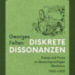 Diskrete Dissonanzen: Poesie und Prosa im deutschsprachigen Realismus 1850–1900