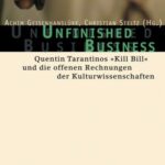Unfinished Business: Quentin Tarantinos »Kill Bill« und die offenen Rechnungen der Kulturwissenschaften