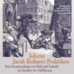 Johann Jacob Bodmers Praktiken: Zum Zusammenhang von Ethik und Ästhetik im Zeitalter der Aufklärung