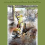 Ariconium, Herefordshire: An Iron Age settlement and Romano-British 'small town'