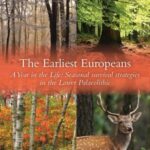 The Earliest Europeans: A Year in the Life: Survival Strategies in the Lower Palaeolithic