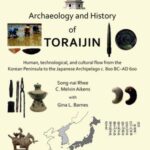 Archaeology and History of Toraijin: Human, Technological, and Cultural Flow from the Korean Peninsula to the Japanese Archipelago c. 800 BC–AD 600
