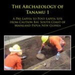 The Archaeology of Tanamu 1: A Pre-Lapita to Post-Lapita Site from Caution Bay, South Coast of Mainland Papua New Guinea