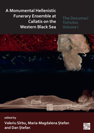 thumbnail-3050.jpg A Monumental Hellenistic Funerary Ensemble at Callatis on the Western Black Sea: The Documaci Tumulus: Volume I - Image 1