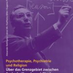 Viktor E. Frankl: Gesammelte Werke: Psychotherapie, Psychiatrie und Religion : Über das Grenzgebiet zwischen Seelenheilkunde und Glauben