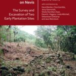 Searching for the 17th Century on Nevis: The Survey and Excavation of Two Early Plantation Sites