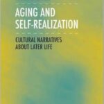 Aging and Self-Realization: Cultural Narratives about Later Life