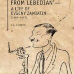 The Englishman from Lebedian': A Life of Evgeny Zamiatin