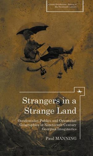 thumbnail-3269.jpg Strangers in a Strange Land: Occidentalist Publics and Orientalist Geographies in Nineteenth?Century Georgian Imaginaries - Image 1