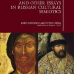 “Tsar and God”: and Other Essays in Russian Cultural Semiotics