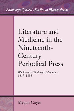 thumbnail-3315.jpg Literature and Medicine in the Nineteenth- Century Periodical Press: Blackwood’s Edinburgh Magazine, 1817–1858 - Image 1